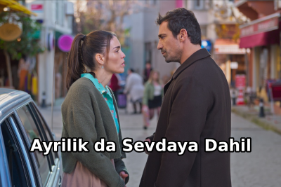 Ayrilik da Sevdaya Dahil